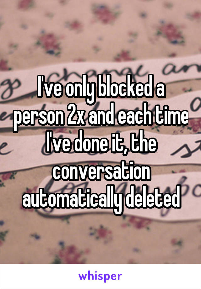 I've only blocked a person 2x and each time I've done it, the conversation automatically deleted