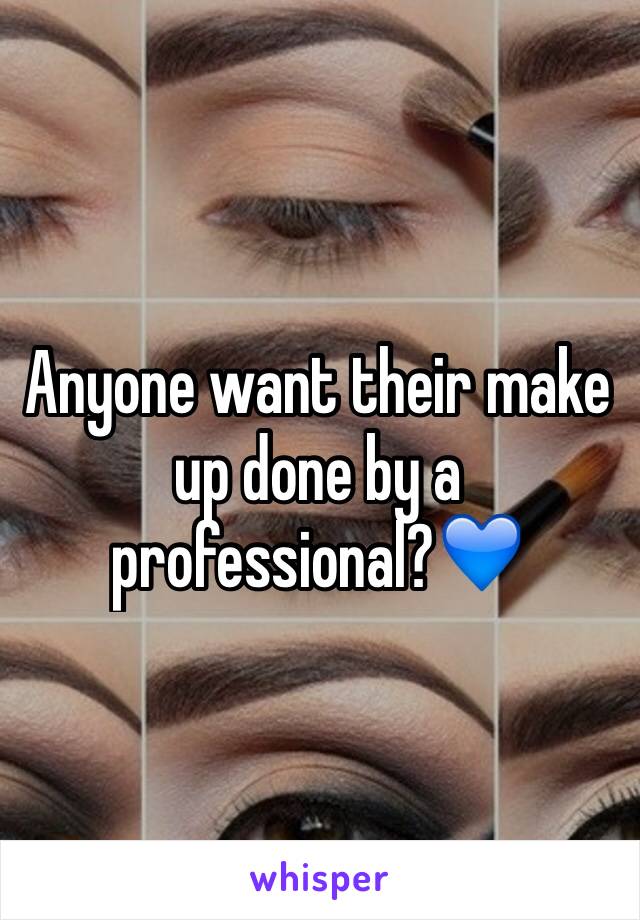 Anyone want their make up done by a professional?💙