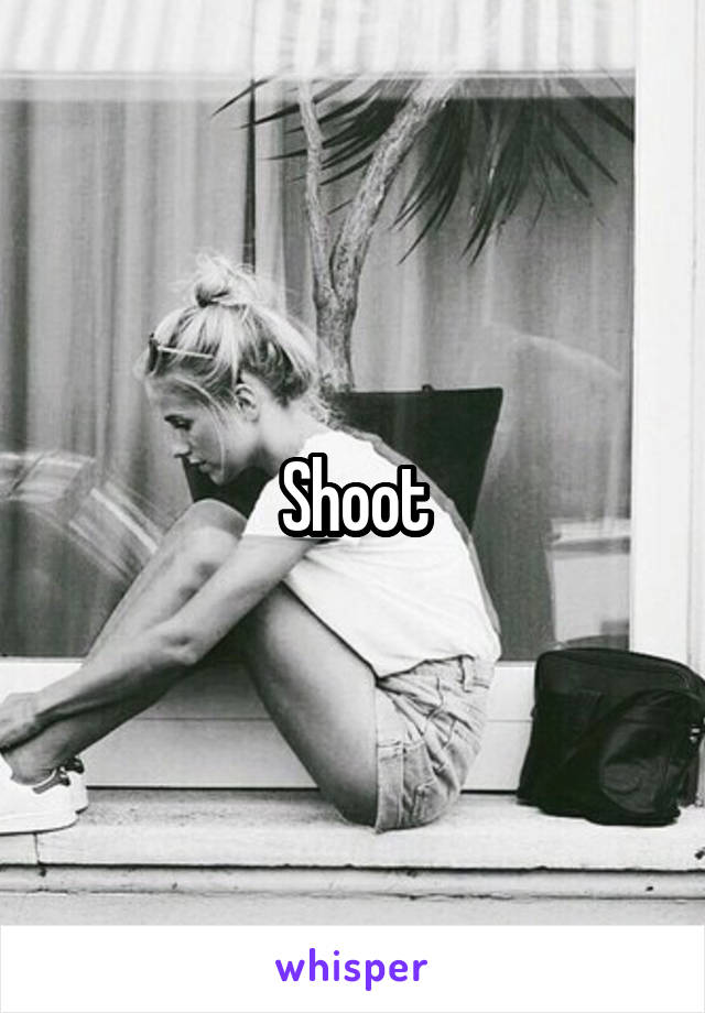 Shoot