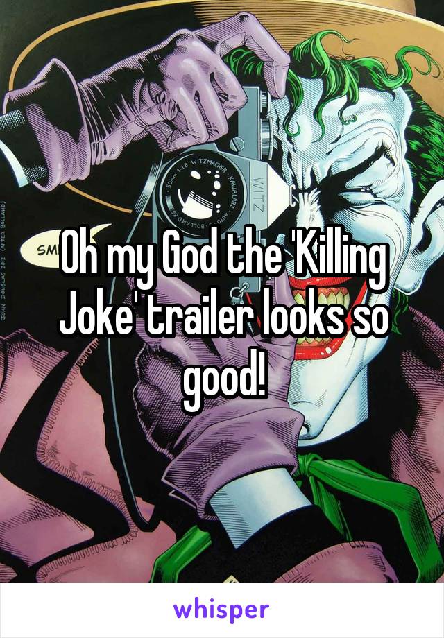 Oh my God the 'Killing Joke' trailer looks so good!