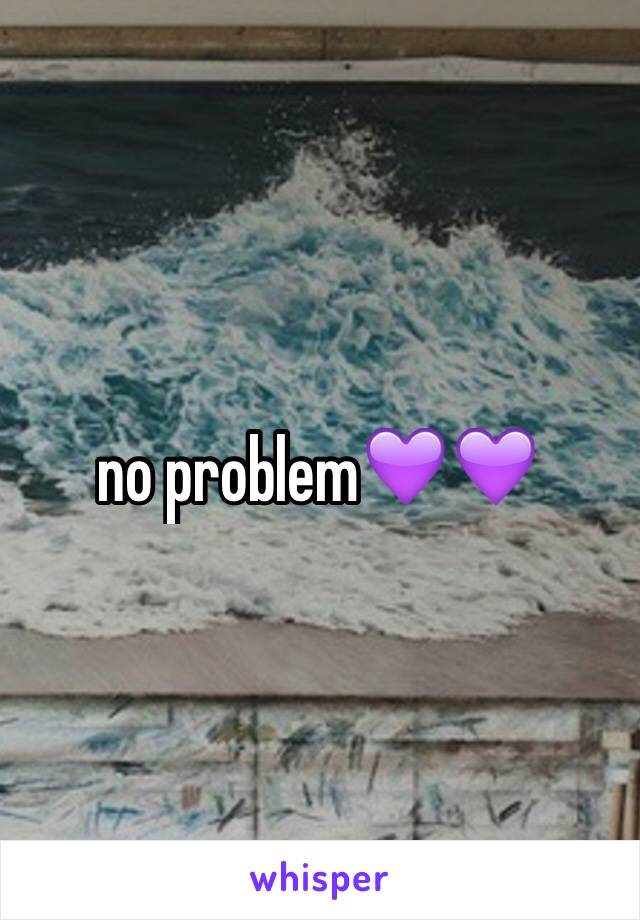 no problem💜💜