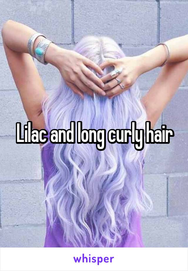 Lilac and long curly hair