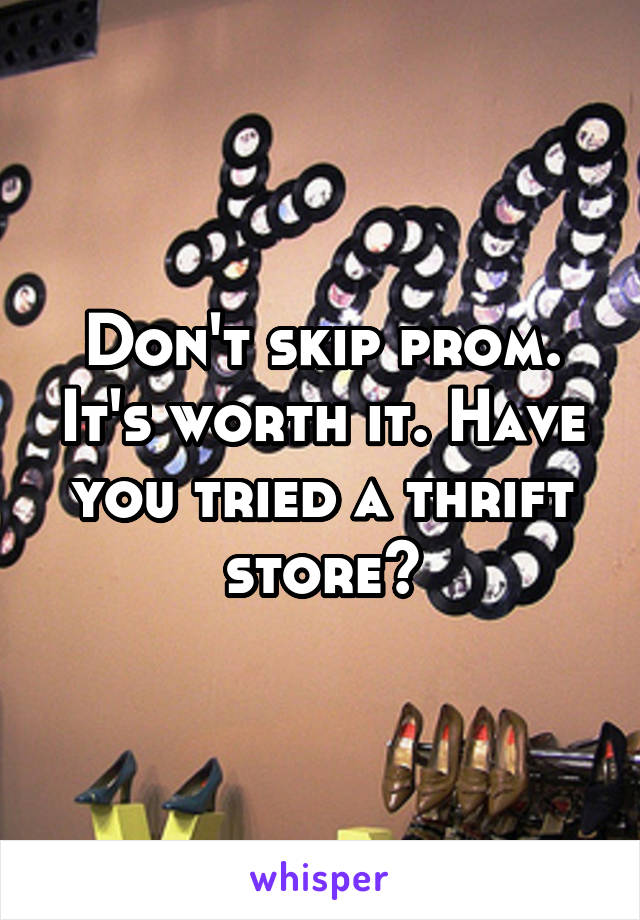 Don't skip prom. It's worth it. Have you tried a thrift store?