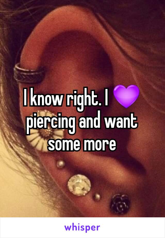 I know right. I 💜 piercing and want some more