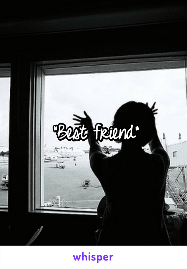 "Best friend"