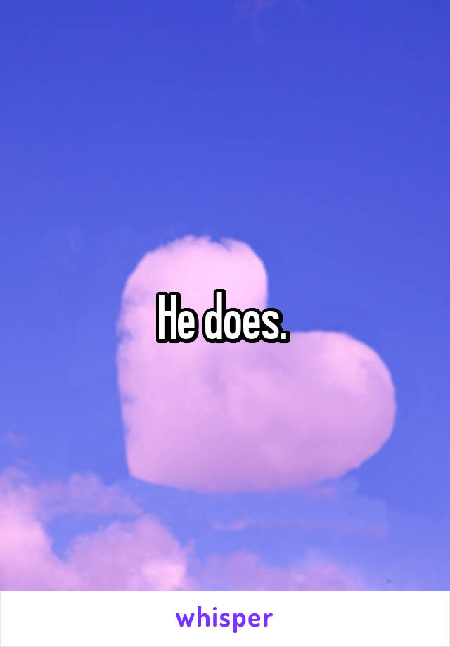 He does. 