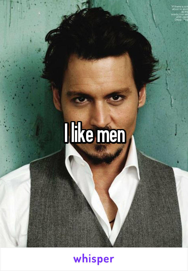 I like men