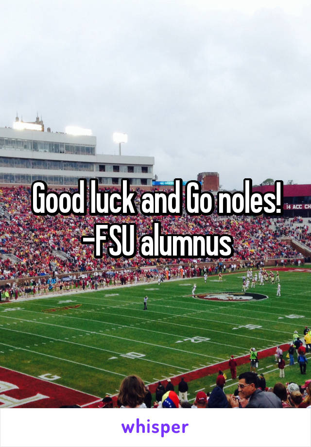 Good luck and Go noles!
-FSU alumnus