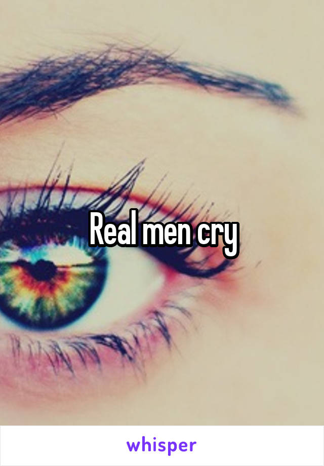 Real men cry