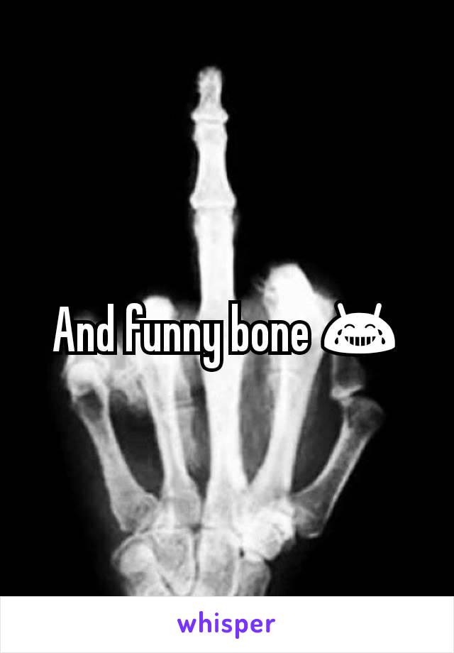 And funny bone 😂