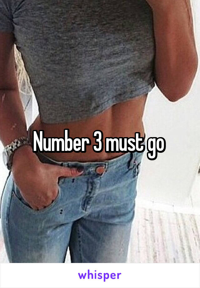 Number 3 must go 