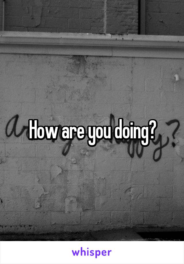 How are you doing?