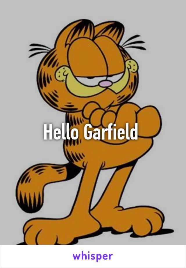 Hello Garfield 