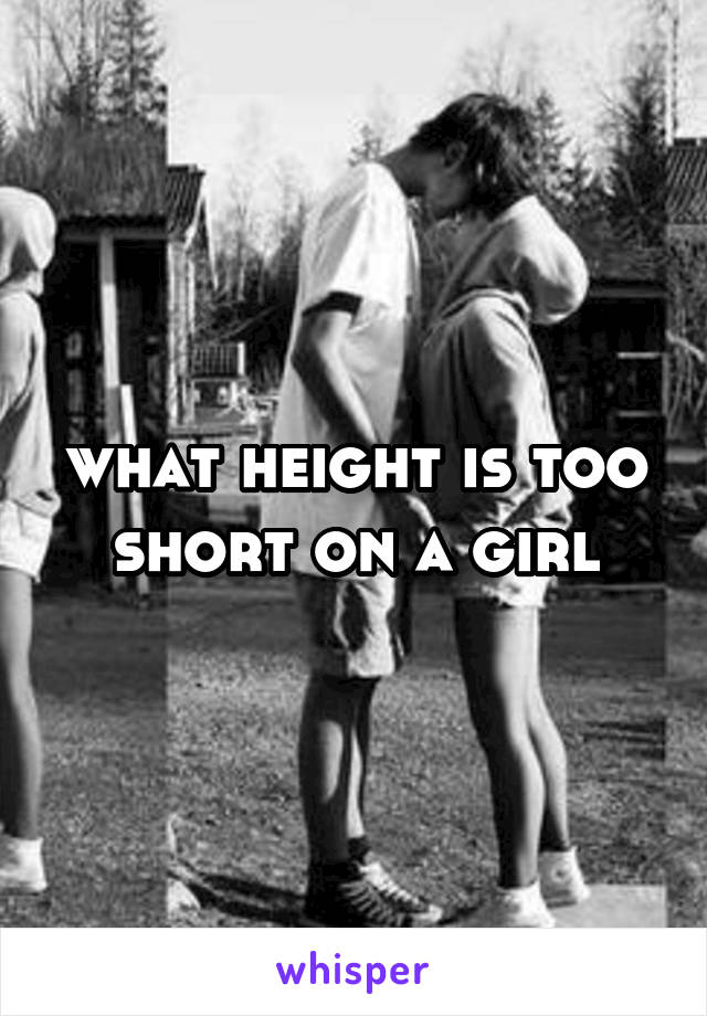 what height is too short on a girl