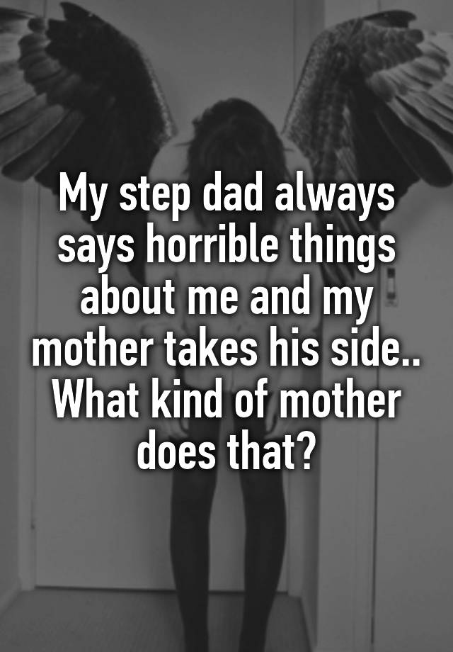 my-step-dad-always-says-horrible-things-about-me-and-my-mother-takes