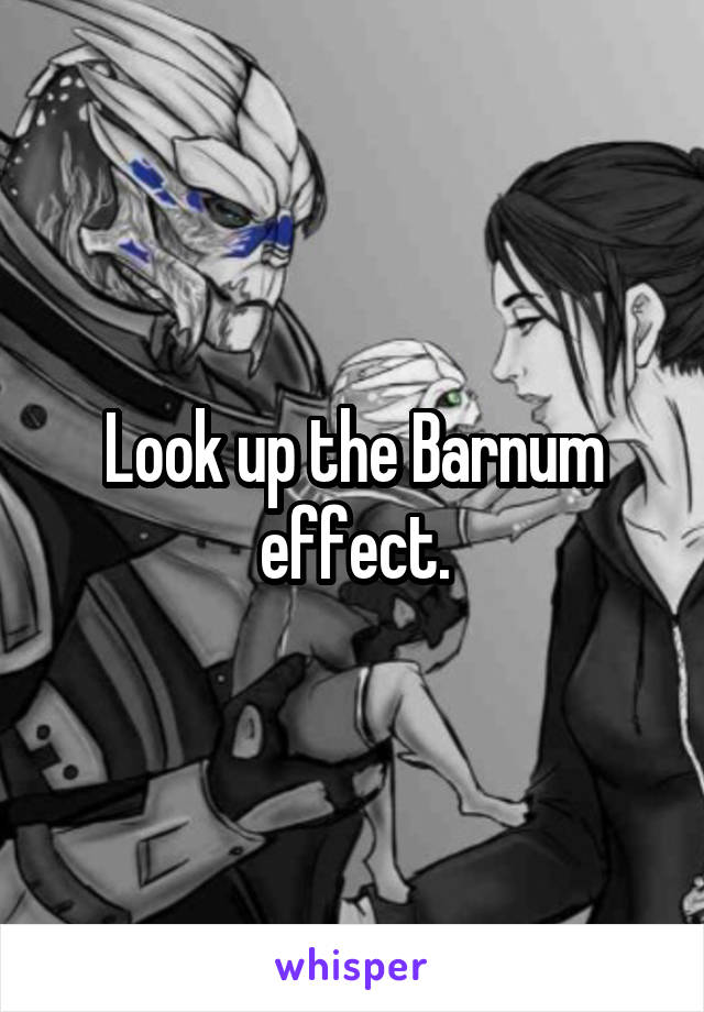 Look up the Barnum effect.