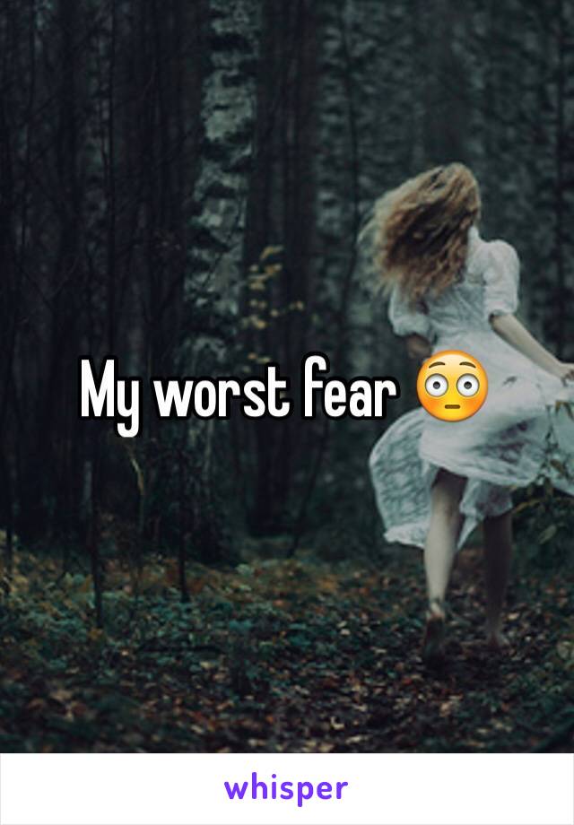 My worst fear 😳