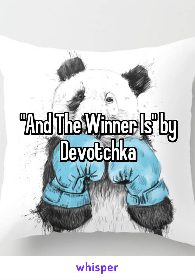 "And The Winner Is" by Devotchka