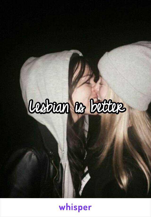 Lesbian is better
