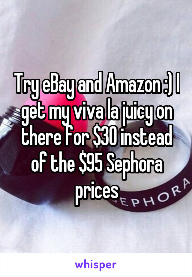 Try eBay and Amazon :) I get my viva la juicy on there for $30 instead of the $95 Sephora prices