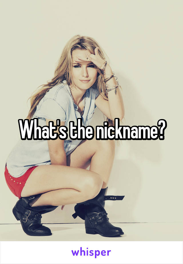 What's the nickname?