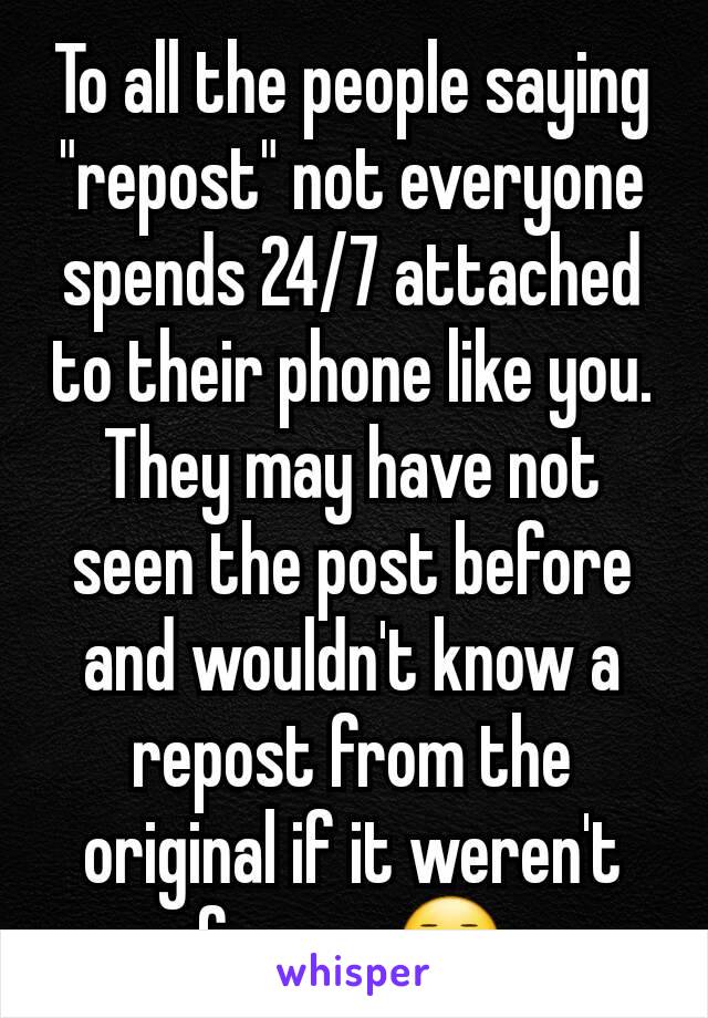 To all the people saying "repost" not everyone spends 24/7 attached to their phone like you. They may have not seen the post before and wouldn't know a repost from the original if it weren't for you😑