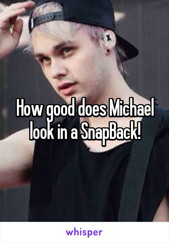 How good does Michael look in a SnapBack!