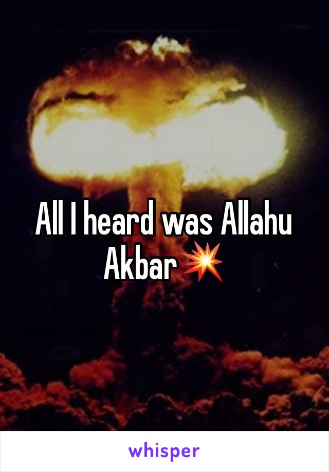 All I heard was Allahu Akbar💥