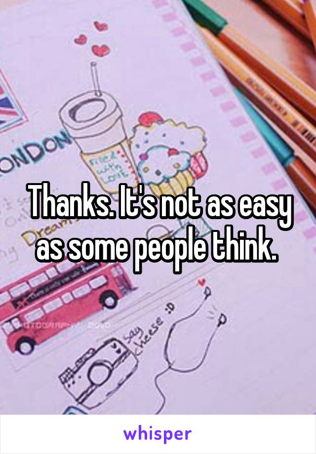 Thanks. It's not as easy as some people think. 