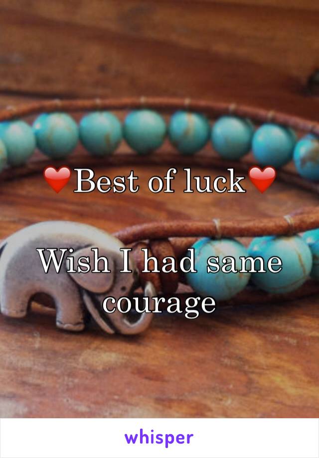 ❤️Best of luck❤️
 
Wish I had same courage 