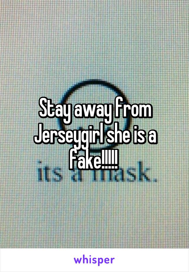 Stay away from Jerseygirl she is a fake!!!!! 