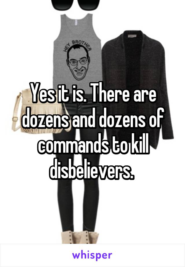 Yes it is. There are dozens and dozens of commands to kill disbelievers. 