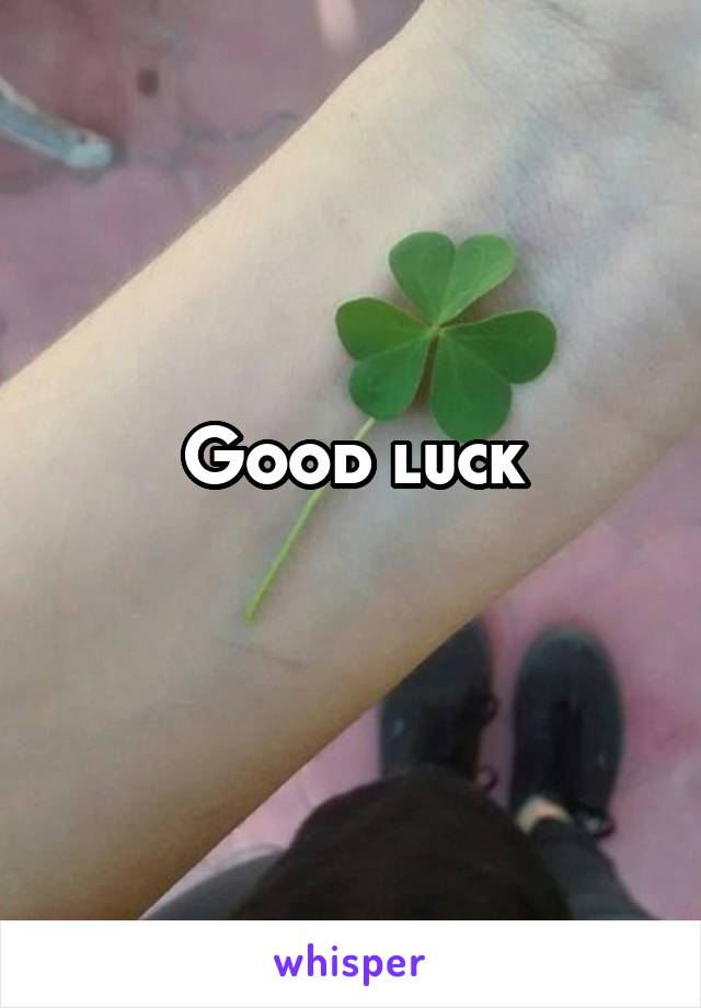 Good luck
