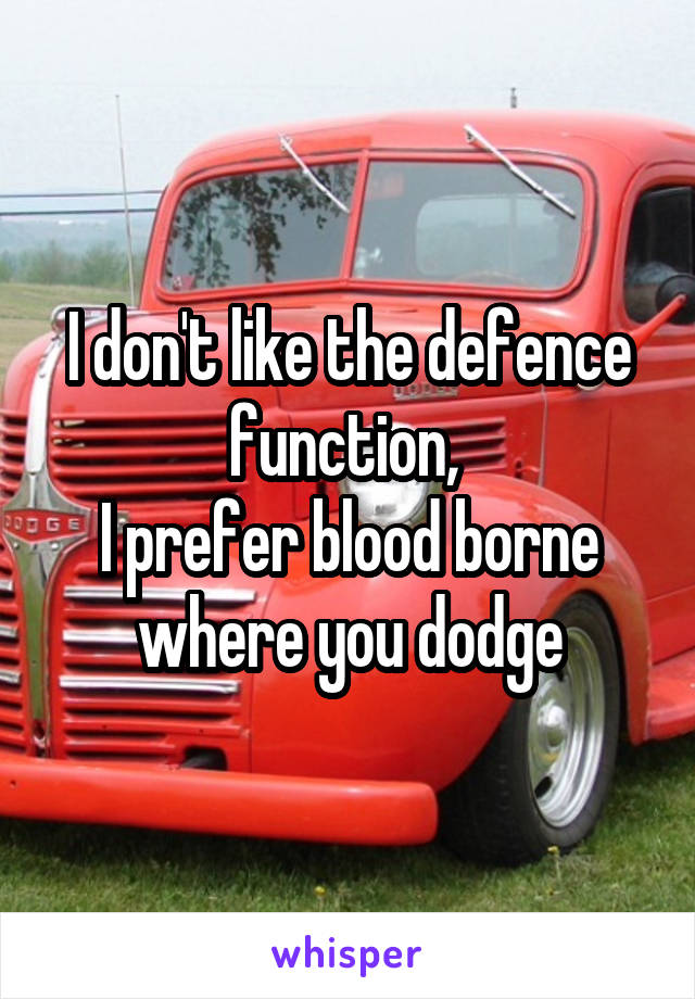 I don't like the defence function, 
I prefer blood borne where you dodge