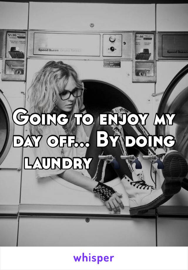 Going to enjoy my day off... By doing laundry 🔫🔫🔫