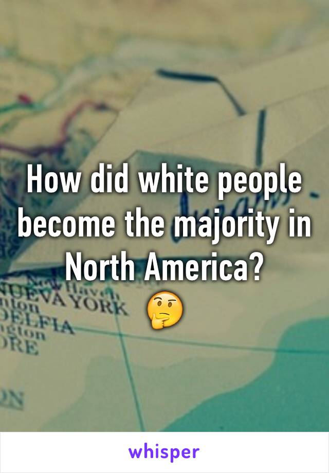 How did white people become the majority in North America? 
🤔