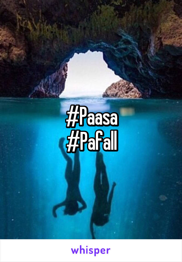 #Paasa
#Pafall