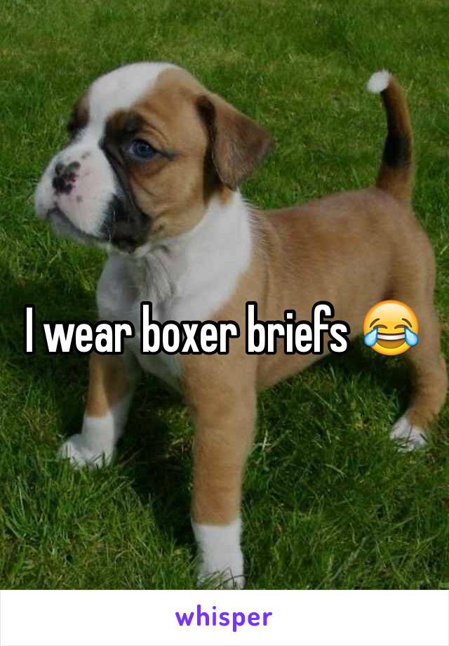 I wear boxer briefs 😂