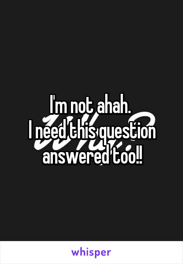 I'm not ahah. 
I need this question answered too!!