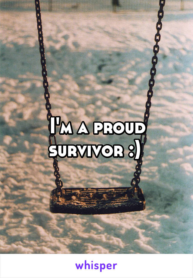 I'm a proud survivor :) 