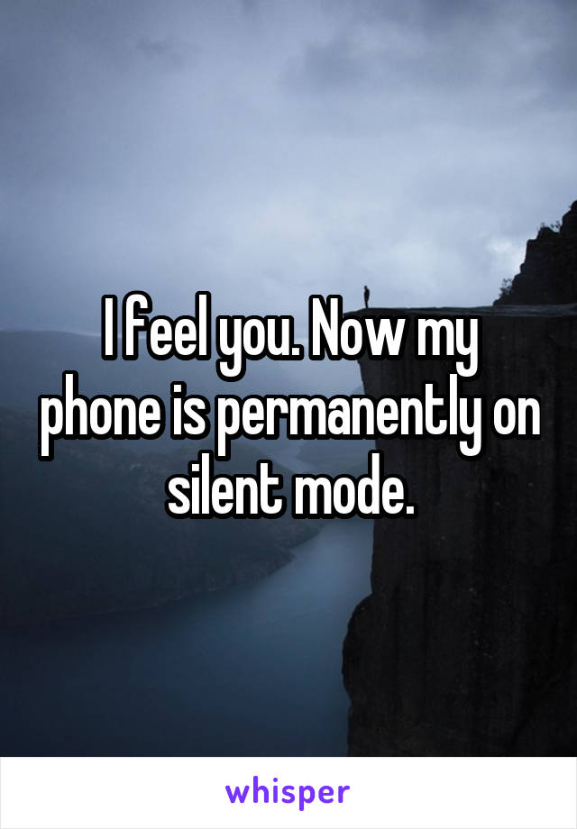 I feel you. Now my phone is permanently on silent mode.