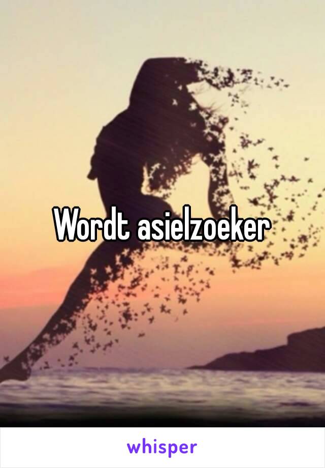 Wordt asielzoeker