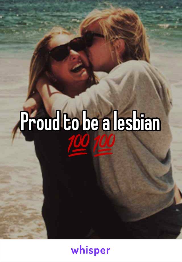 Proud to be a lesbian 💯💯