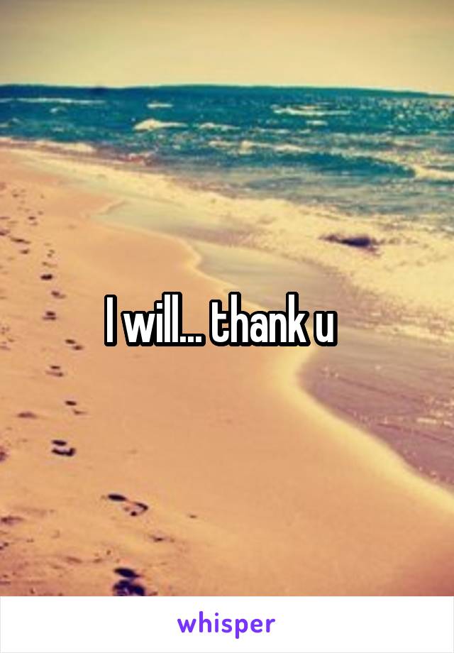 I will... thank u  