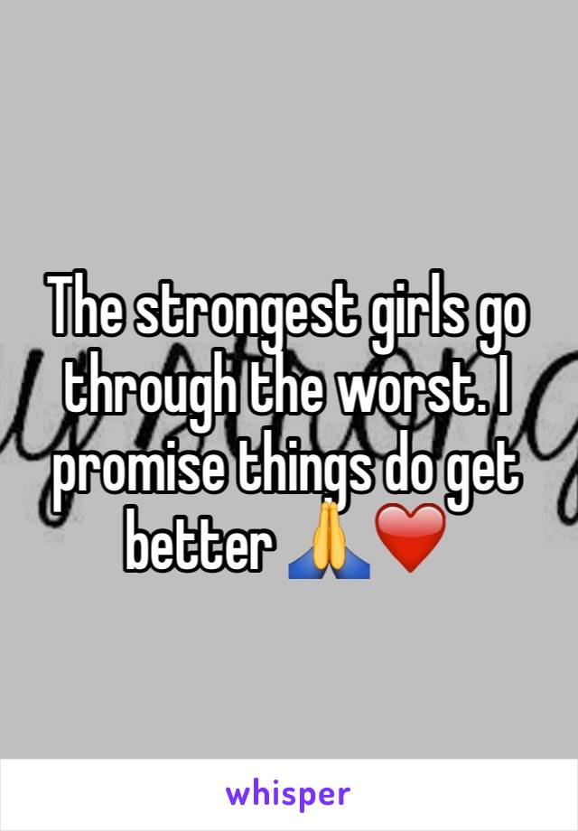 The strongest girls go through the worst. I promise things do get better 🙏❤️