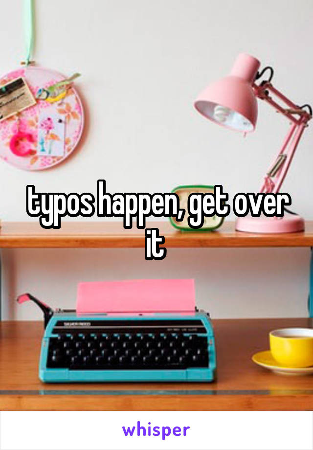 typos happen, get over it 