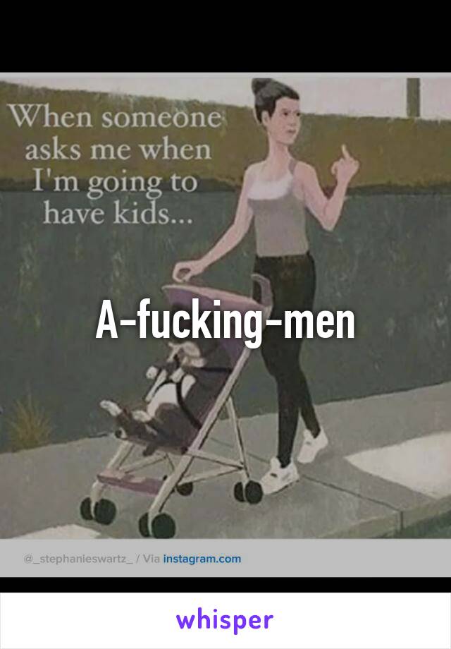 A-fucking-men