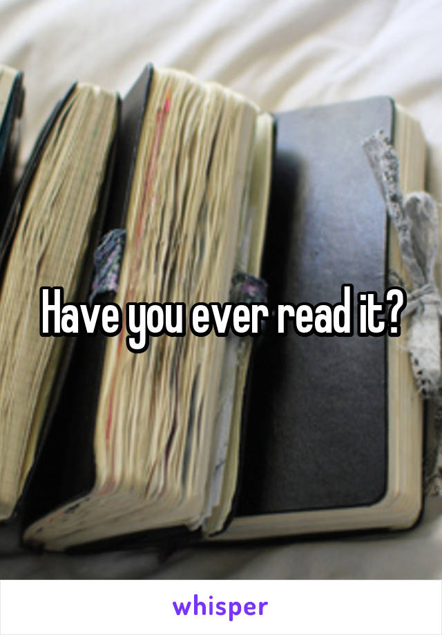 Have you ever read it?