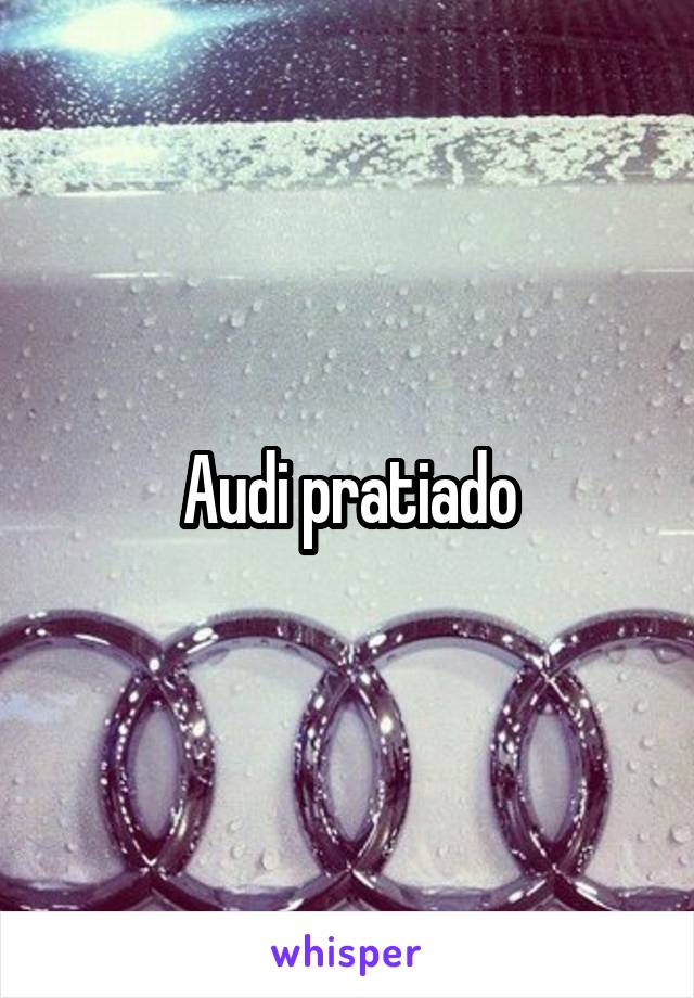 Audi pratiado