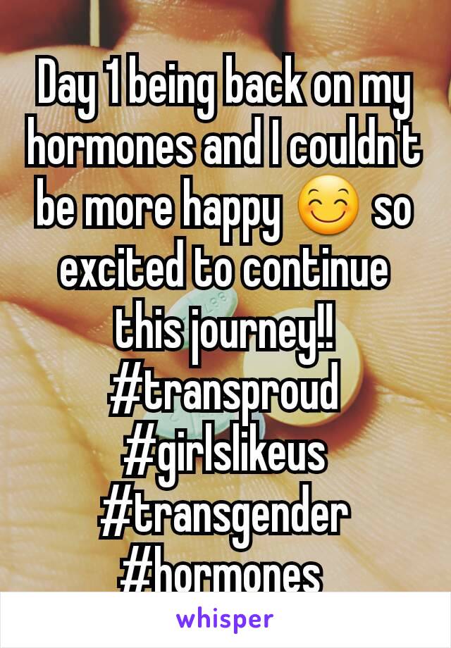 Day 1 being back on my hormones and I couldn't be more happy 😊 so excited to continue this journey!! #transproud #girlslikeus #transgender #hormones 